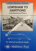 Book cover of Lewisham to Dartford via Bexleyheath and Sidcup  by MITCHELL, Vic & SMITH, Keith 